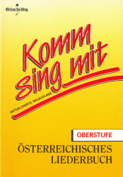 Komm sing mit - Österreichisches Liederbuch - Oberstufe