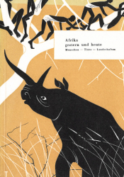 Afrika gestern und heute - Menschen - Tiere - Landschaften