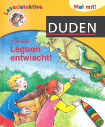Leguan entwischt! - Lesedetektive, 2. Klasse Mal mit!