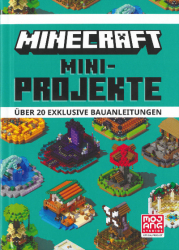 Minecraft Mini-Projekte. Über 20 exklusive Bauanleitungen - Ein offizielles Minecraft-Buch