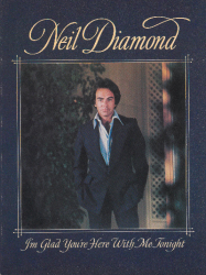 Neil Diamond - I'm Glad You're Here With Me Tonight